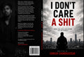 I DON’T CARE A SHIT – Break Free From Expectations. Live For Yourself.